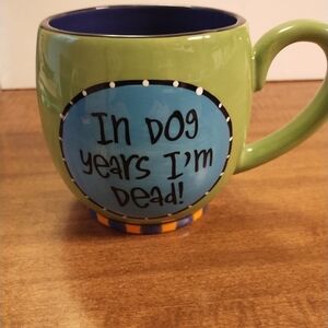 Coffee mug, "In dog years I'm dead."